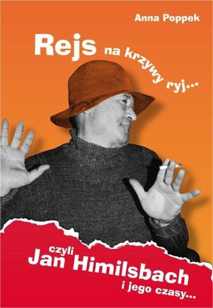 Anna Poppek - Rejs na krzywy ryj. Jan Himilsbach i jego czasy Anna Poppek - Rejs na krzywy ryj. Jan Himilsbach i jego czasy